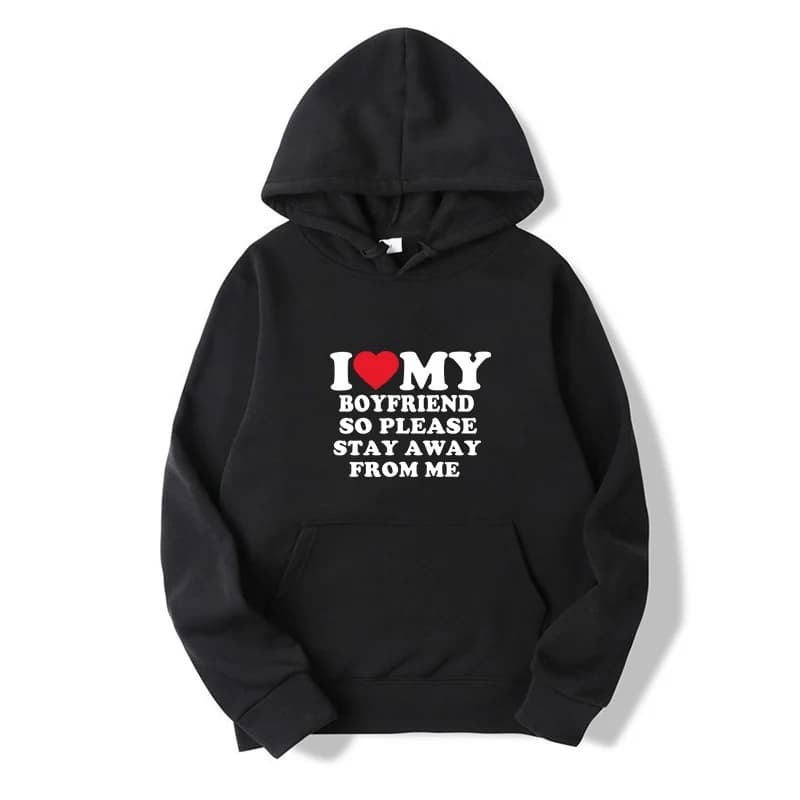 I Love My Boyfriend Clothes I Love My Girlfriend Shirt So Please Stay Away From Me Funny Bf Gf Sayings Quote Valentine Hoodies