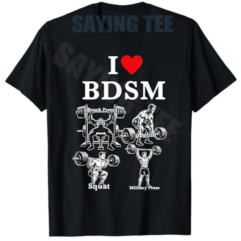 T-Shirt I Love BDSM per Bench Press, Deadlift, Squat, Military Press, Moda Maschile Y2k, Abbigliamento Fitness con Grafica per Sollevamento Pesi, Maglietta da Palestra