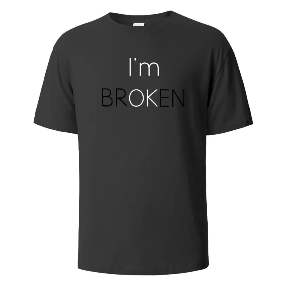 Funny I Am Broken I Am OK Printed T-shirt Graphic T-shirt High-quality Men and Women Short-sleeved T-shirt Men 'sportswear Tops