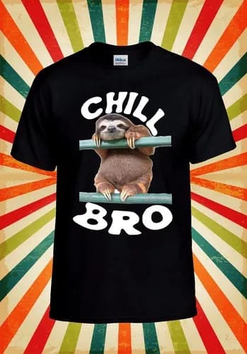 Chill Bro Sloth Animal Cool Hipster Men Women Vest Tank Top Unisex T Shirt 1060