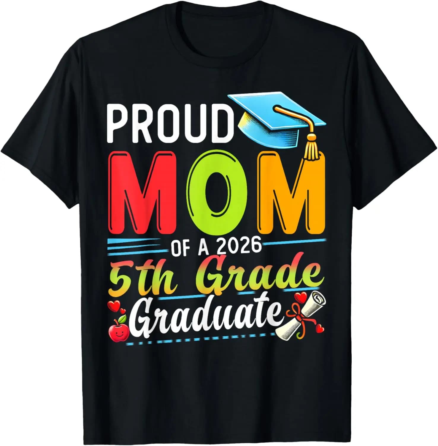 Proud Mom Of 2026 5Th Grade Graduate Mother's Day Graduation T-Shirt funny,humor,comfortable,loose,graduation season