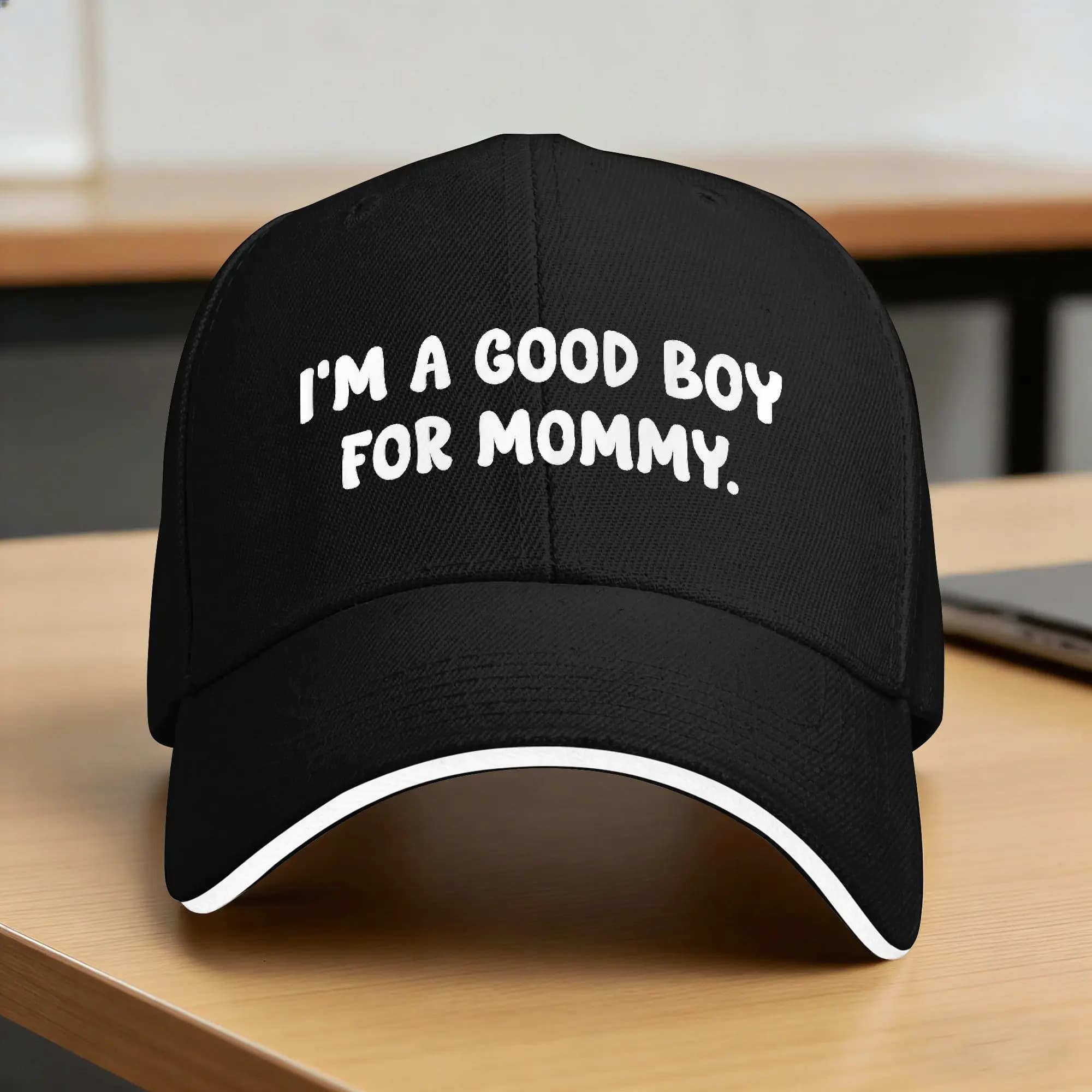I'm A Good Boy for Mommy Casual Baseball Cap Hunting Camping Hip Hop Hats Summer Sunscreen Couple Women Fashion Baseball Caps