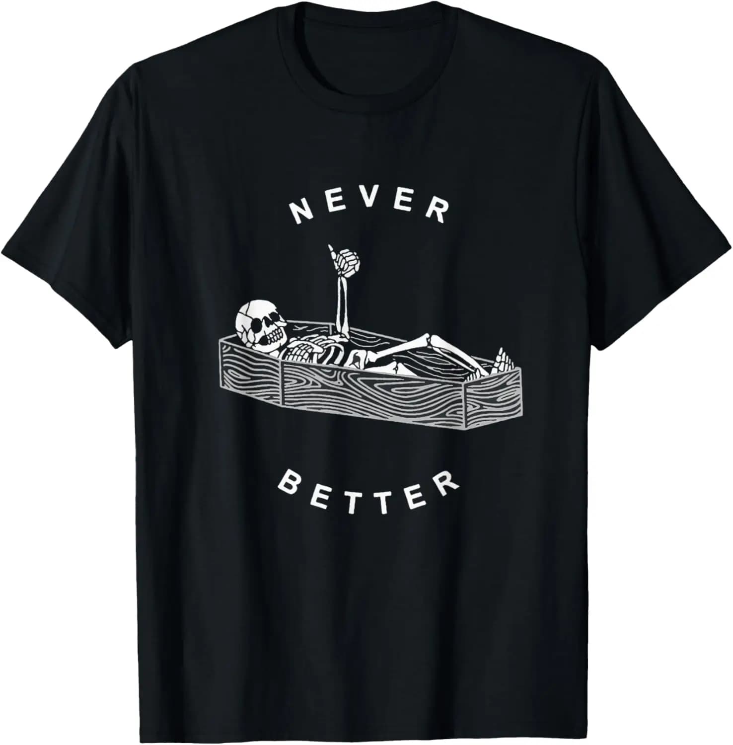 Never Better Skull Skeleton In The Coffin Halloween T-Shirt