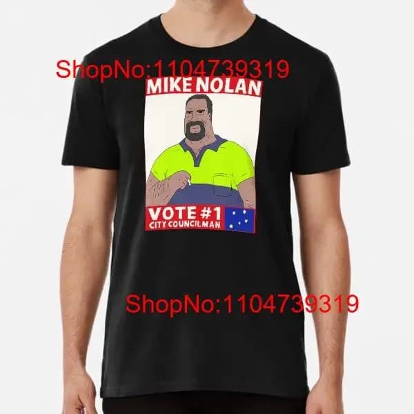 Vote Mike Nolan Premium T Shirt from S to 5XL Made in AU USA vintage Versatile Soft Elegant Casual Unisex