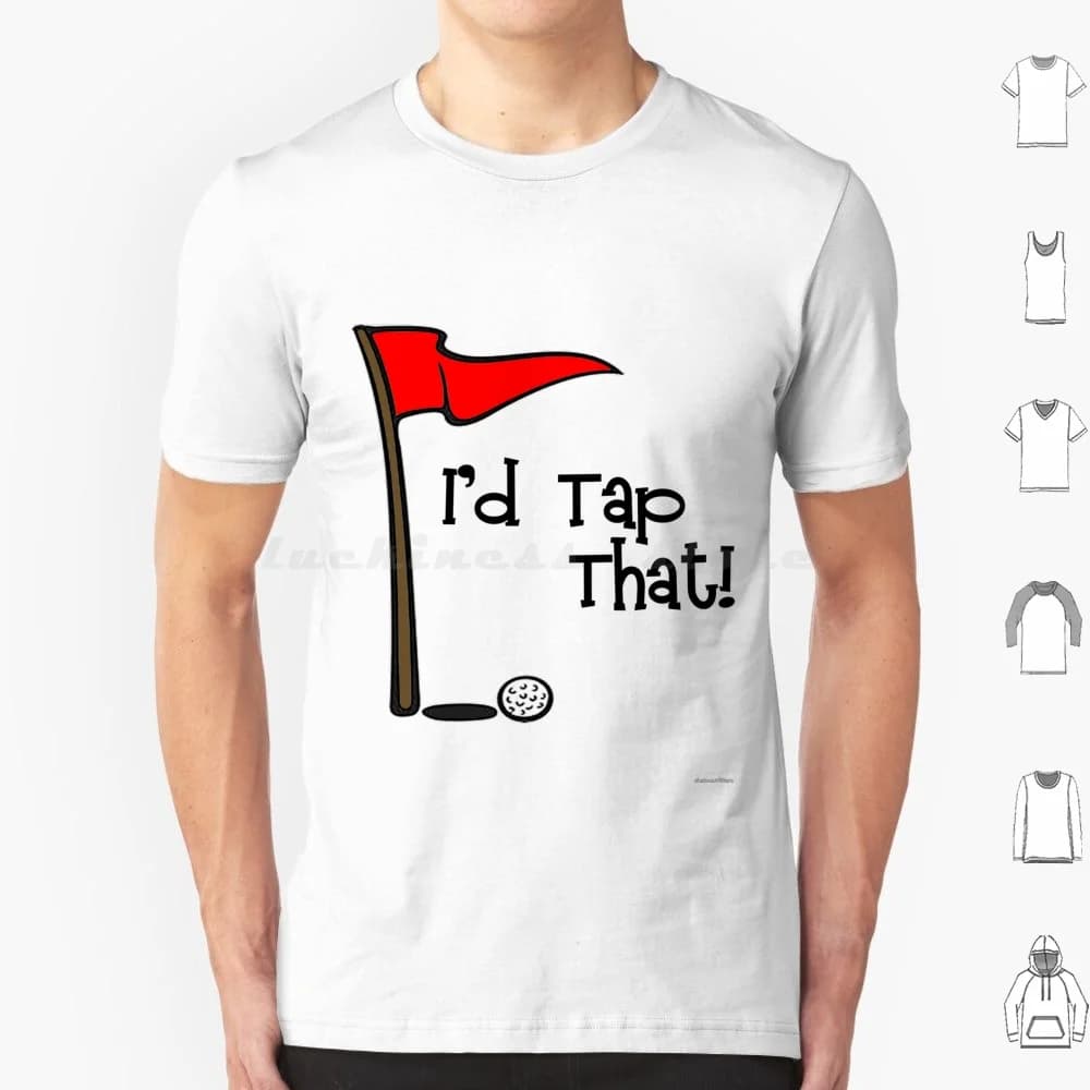 I'd Tap That T Shirt Uomo Donna Bambini 6xl Golf Golf Golfista Green Course Ball Club Sport Metti Fore