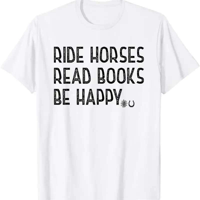 Ride Horses Read Books Be Happy T Shirt