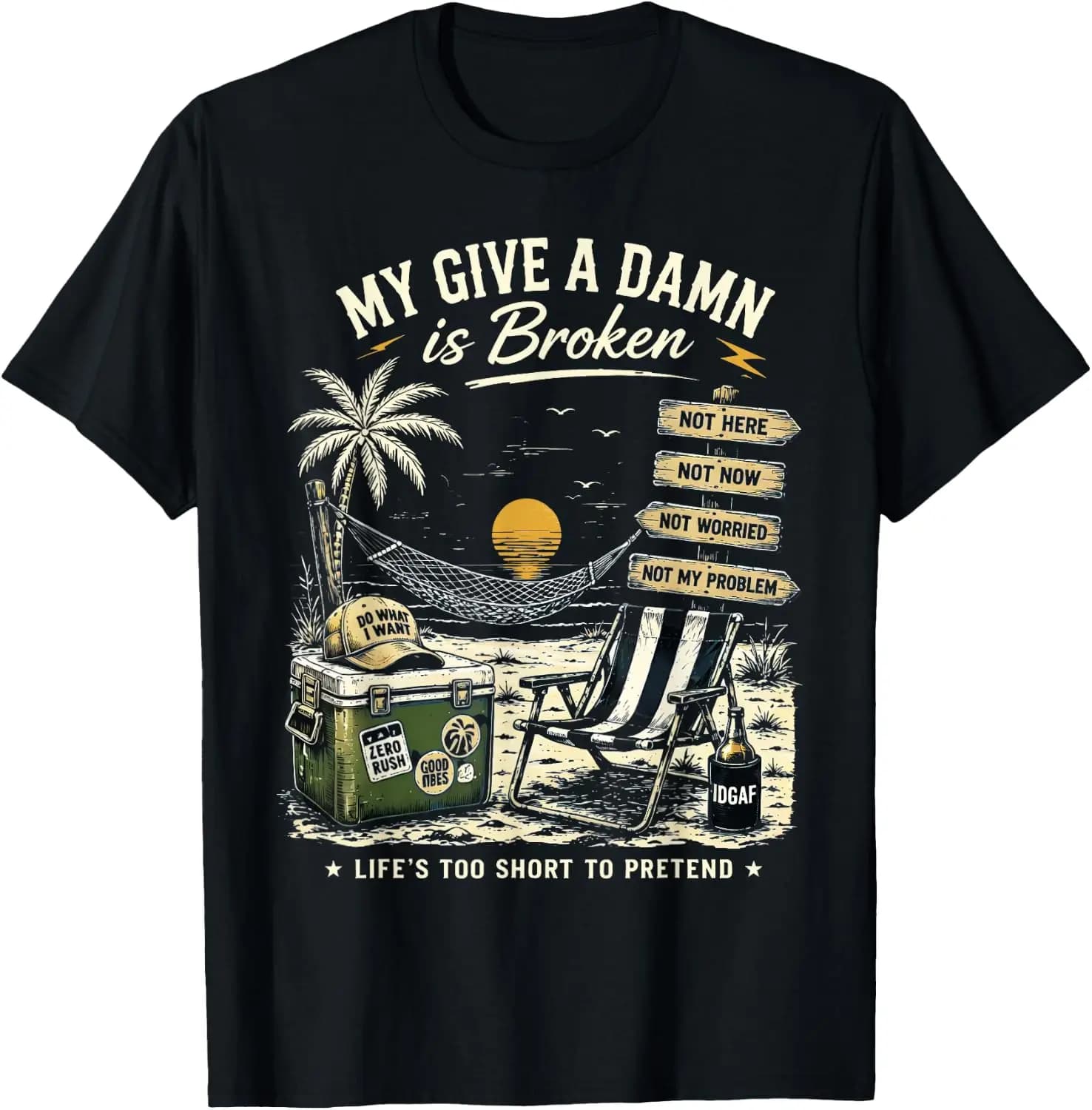 My Give A Damn Is Broken Life's Too Short To Pretend T-Shirt