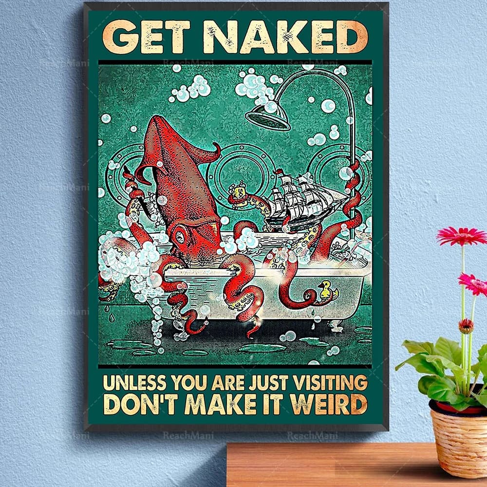 Get Naked Unless You Are Just Visiting Don't Make It Weird Poster, Home Bathroom Wall Decor, Animal Wall Art, Best Idea Gift