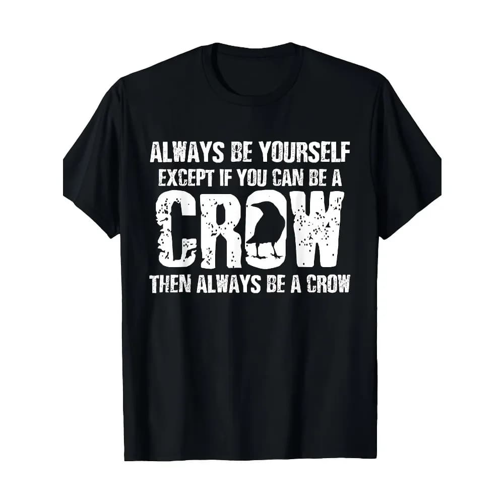 T-shirt divertente da uomo con grafica a forma di corvo - Citazione: "Sii sempre te stesso, a meno che non possa essere un corvo" - T-shirt in cotone pesante 100% (S-XXXL)
