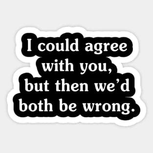 Could Agree With You Funny Shirts Sayings For Women 5PCS Stickers for Laptop Car Cute Kid Luggage Background Stickers Home