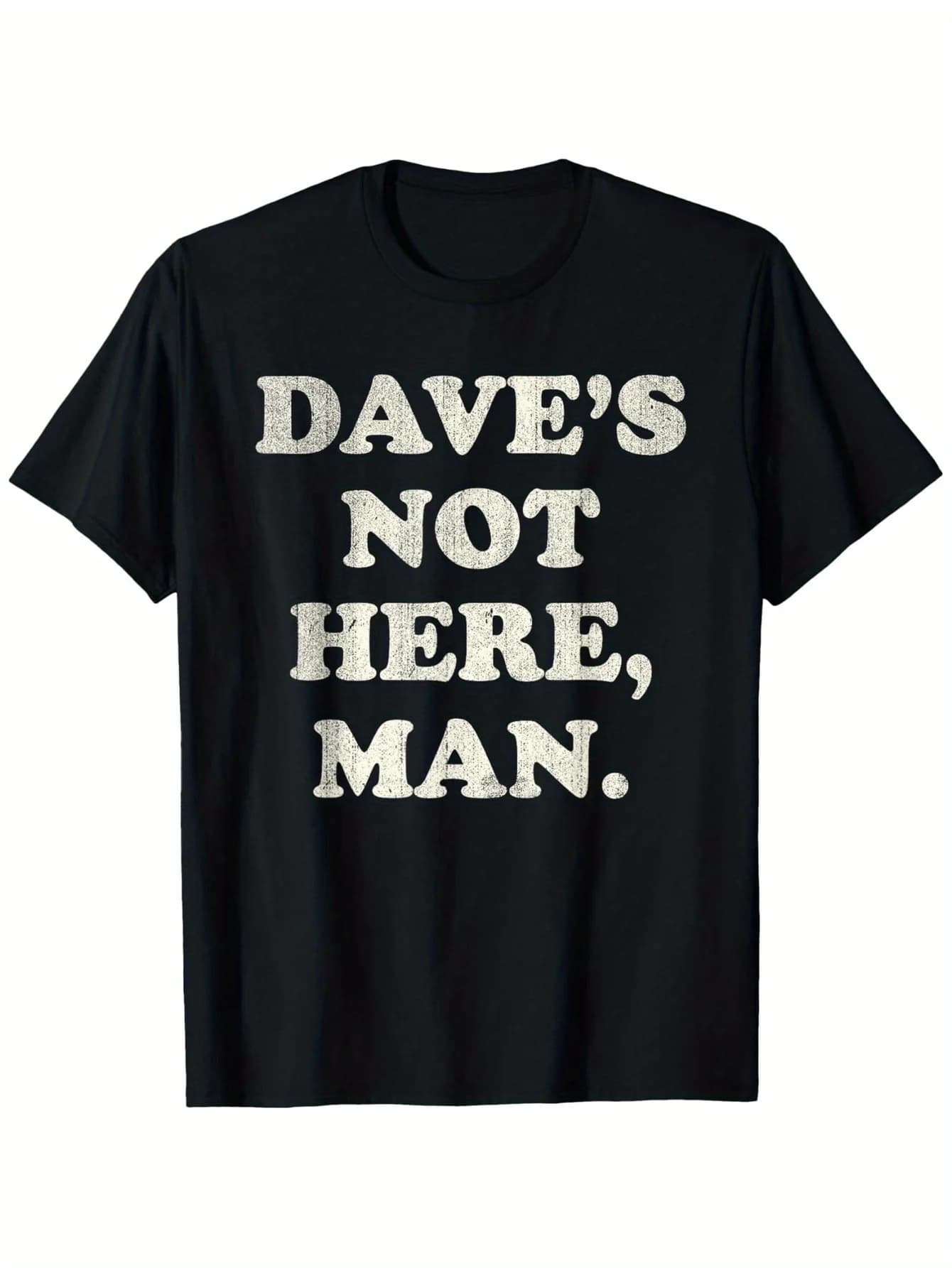 T-shirt "Dave's Not Here Man" - 180 g di cotone, S-XXXL, nera, regalo umoristico di San Valentino