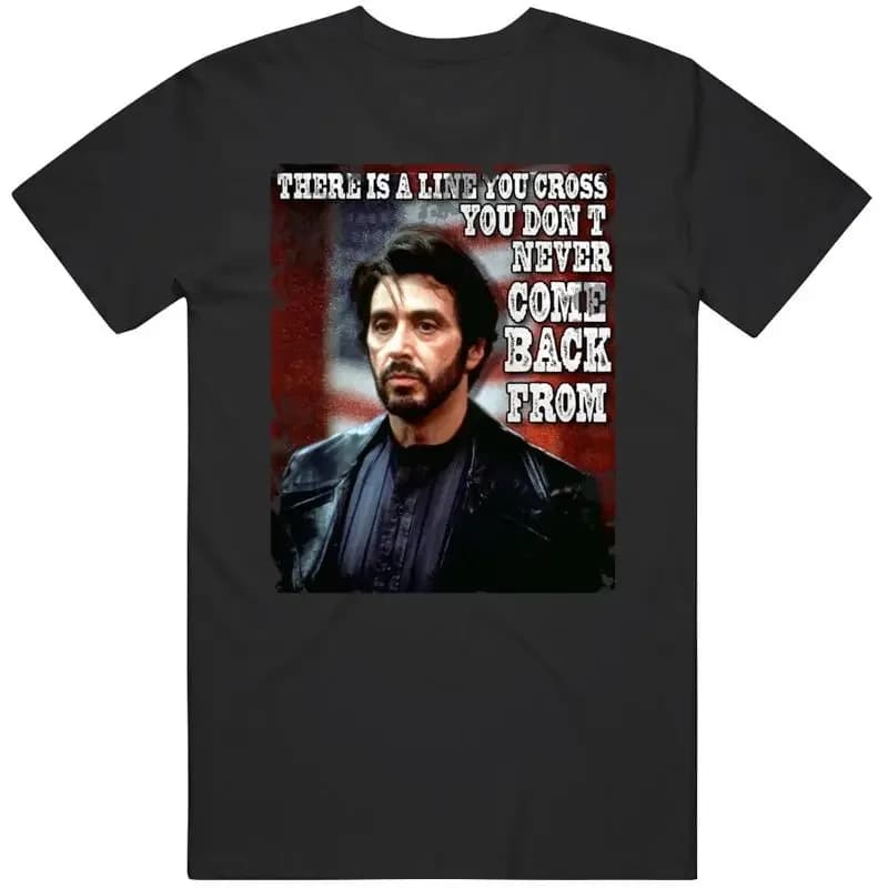Carlito's Way Al Pacino Quote T Shirt
