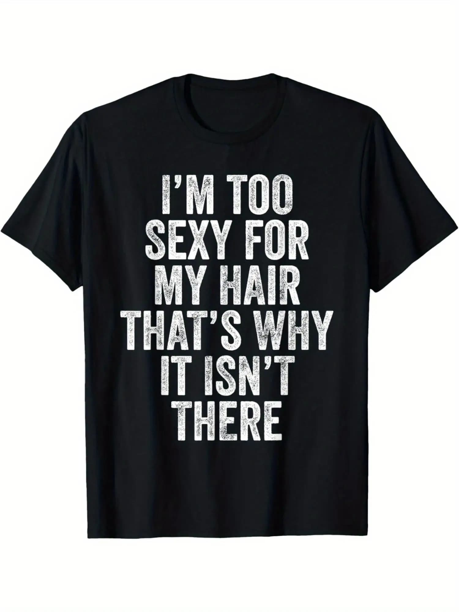 Men's T-shirt in soft cotton "I'm Too Sexy for My Hair" Bald Joke | Casual Clothing - Crew neck, Short sleeve