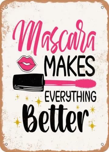 Metal Sign - Mascara Makes Everything Better - Vintage Rusty Look sign