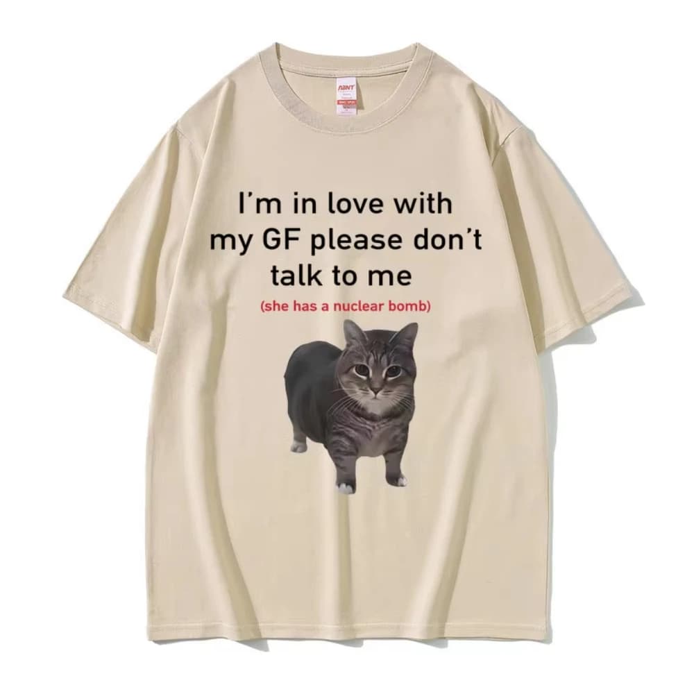 I'm in Love with My GF Please Don't Talk To Me Cat Funny Meme T Shirts Men's Women Casual Cotton Short Sleeve Oversized T-shirts