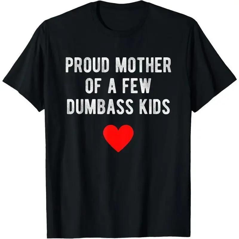 T-Shirt for Graphic Tees Print Womenswear Casual Street Proud Mother of A Few Dumbass Kids Funny Mother's Summer