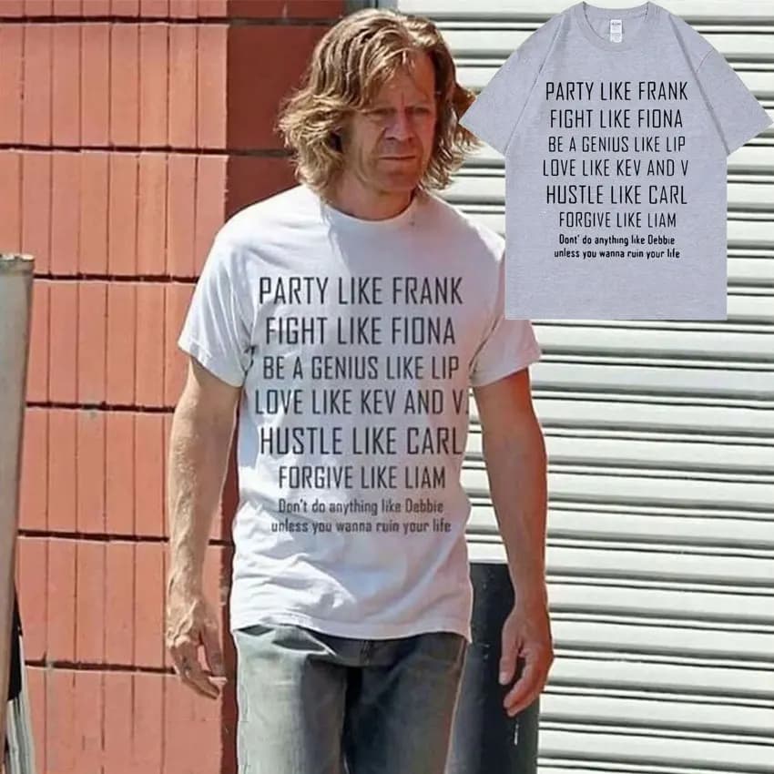 Serie TV Shameless Frank Gallagher Party Like Frank stesso stile stampa T-shirt uomo Vintage oversize Tshirt T-shirt in cotone da uomo