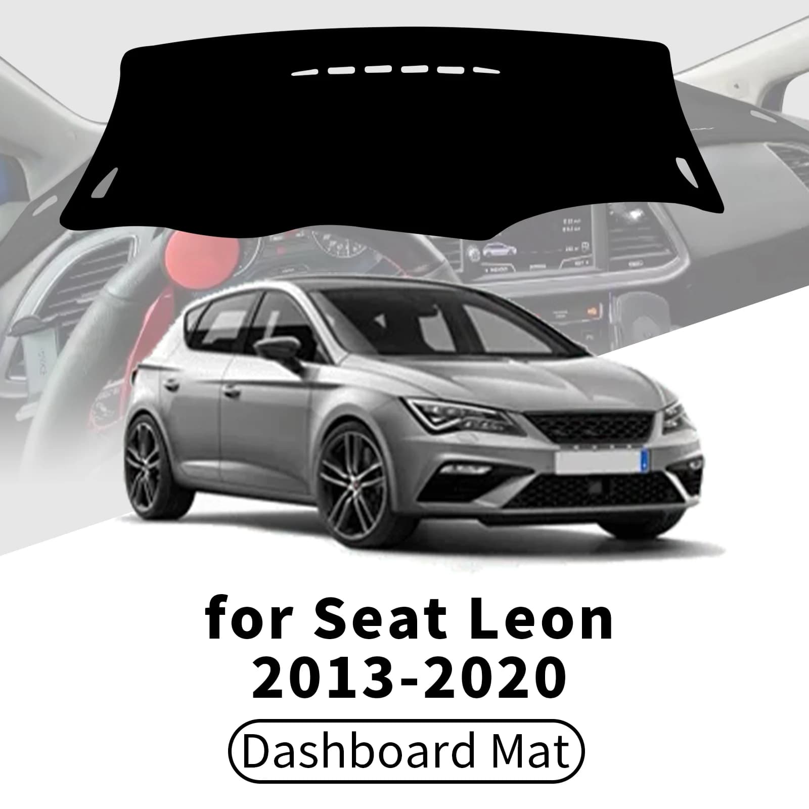 Per Seat Leon 2013-2020 5F MK3 3a generazione ​ ​ Copertura per cruscotto auto Dashmat, parasole anti-UV e anti-riflesso, tappetino per cruscotto, accessori per interni