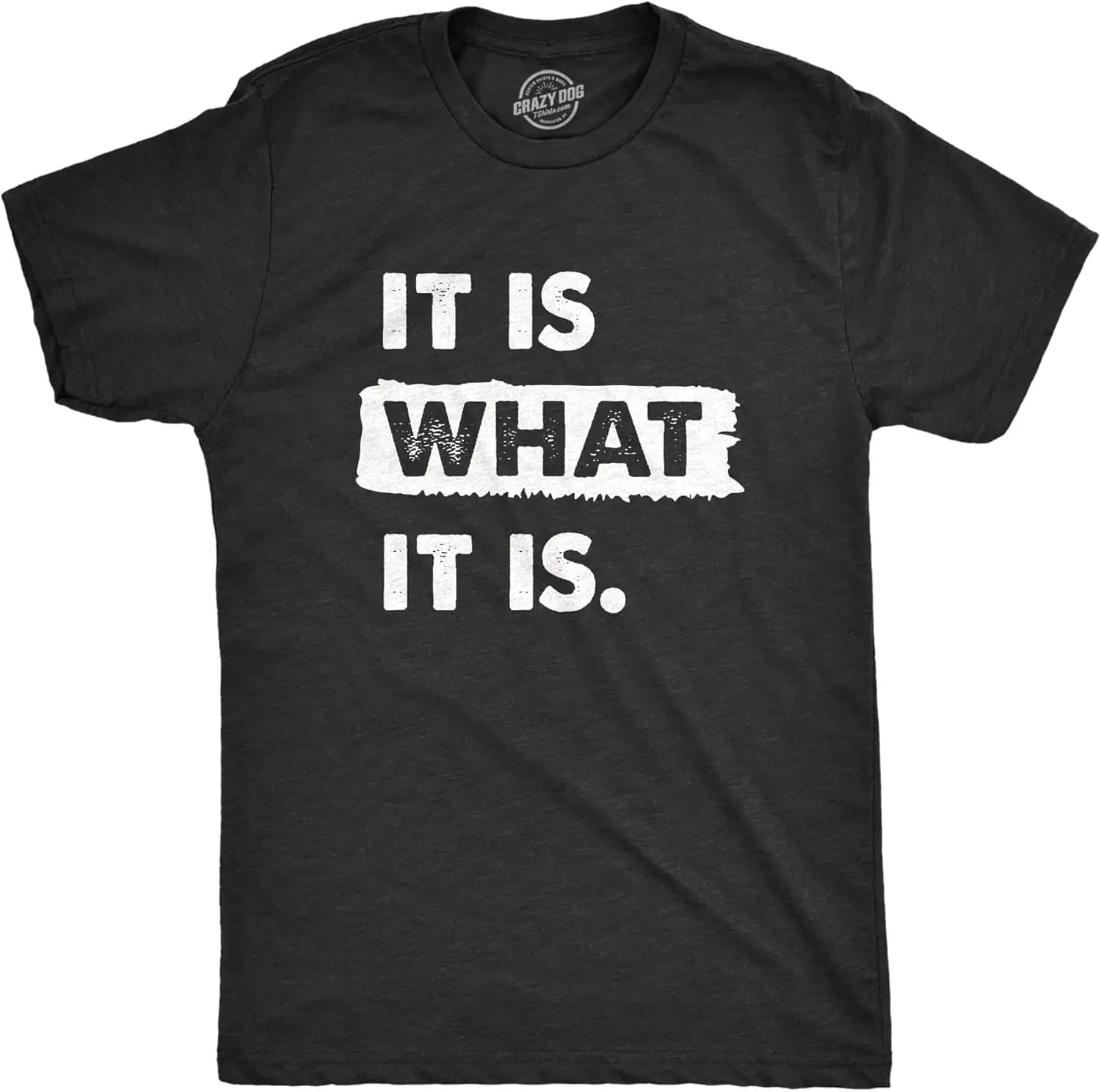 Mens What It Is T Shirt Funny Sarcastic Accepting Coping Saying Tee For Guys Positive energy T-shirt,Good Life,Positivity Powerful,Cool,Self Confident ,Power,Loveely Positive Energy,Inspiration
