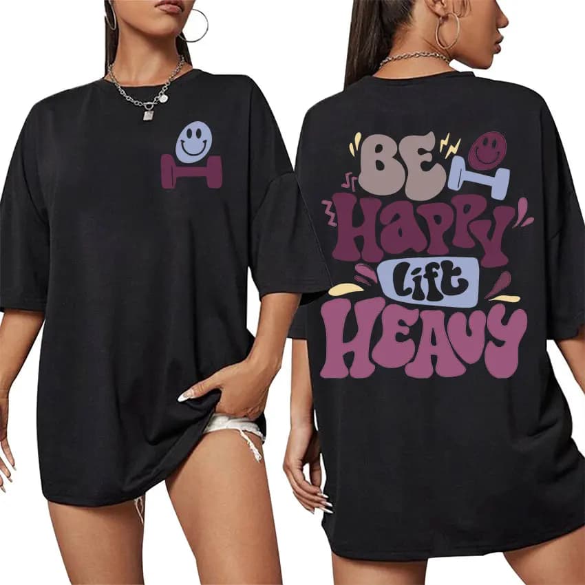 Be Happy Lift Heavy Funny Gym Sollevamento pesi Magliette grafiche Uomo Donna Moda casual Cotone T-shirt popolari Abbigliamento carino Tees