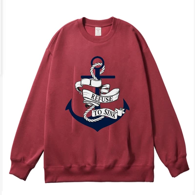 Harajuku Classic Refuse To Sink Marine Sea Boat Anchor Felpa girocollo a maniche lunghe Loose Te per unisex Casual e versatile