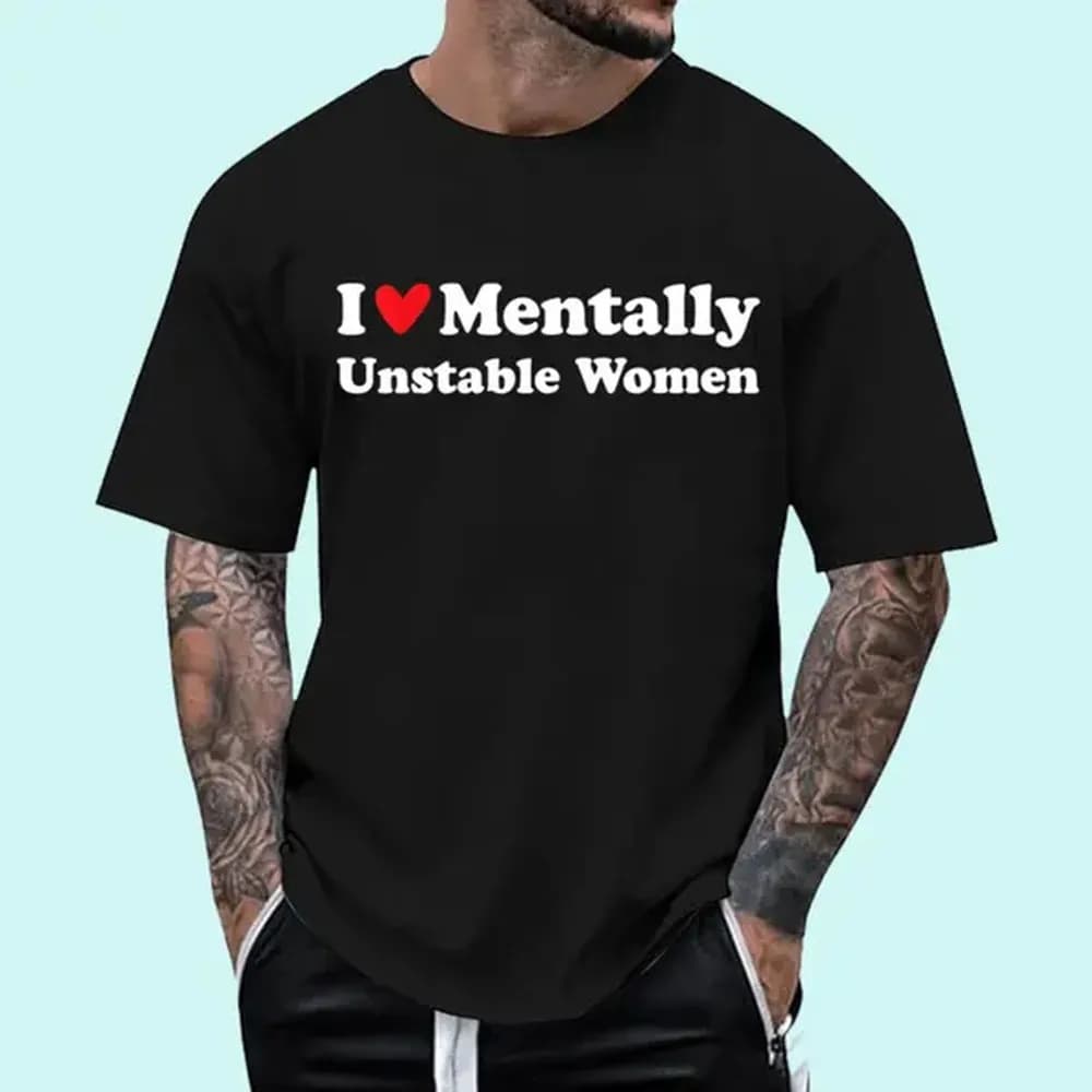 100% Cotton Golf Gift T-Shirt For Men and Women I Love Mentally Unstable Women T-Shirt | Unisex Cotton Tee, Short Sleeve, Size S-3XL Fabric Top