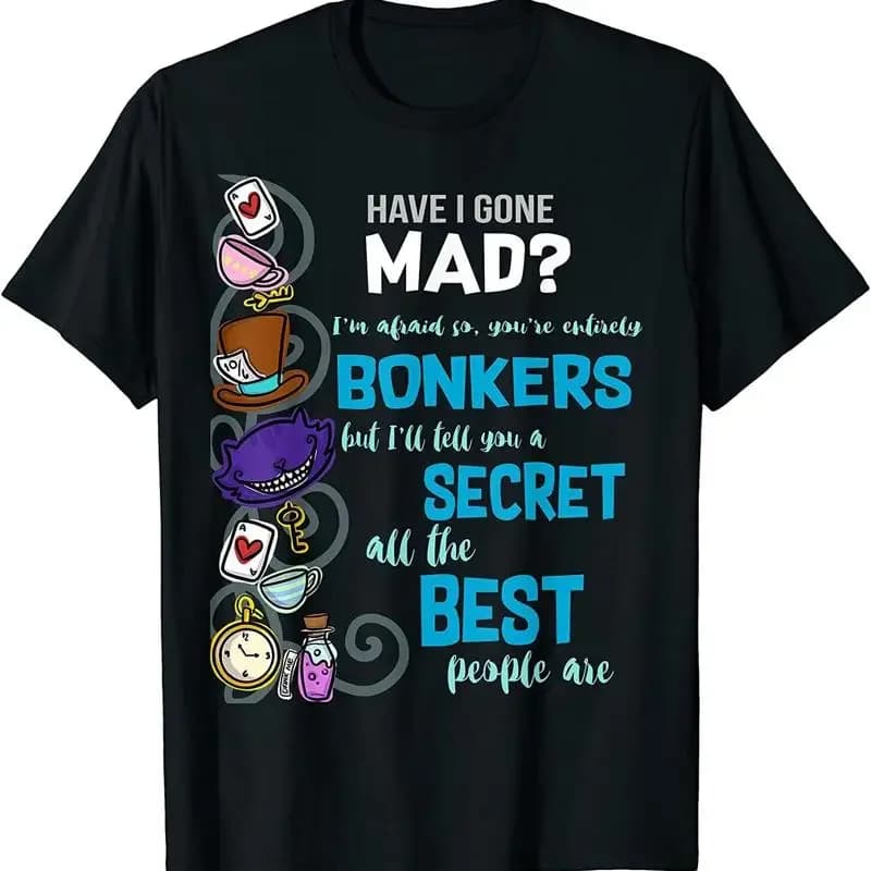 Nuova maglietta con citazione di Alice Have I Gone Mad As Hatter Wonderland in edizione limitata