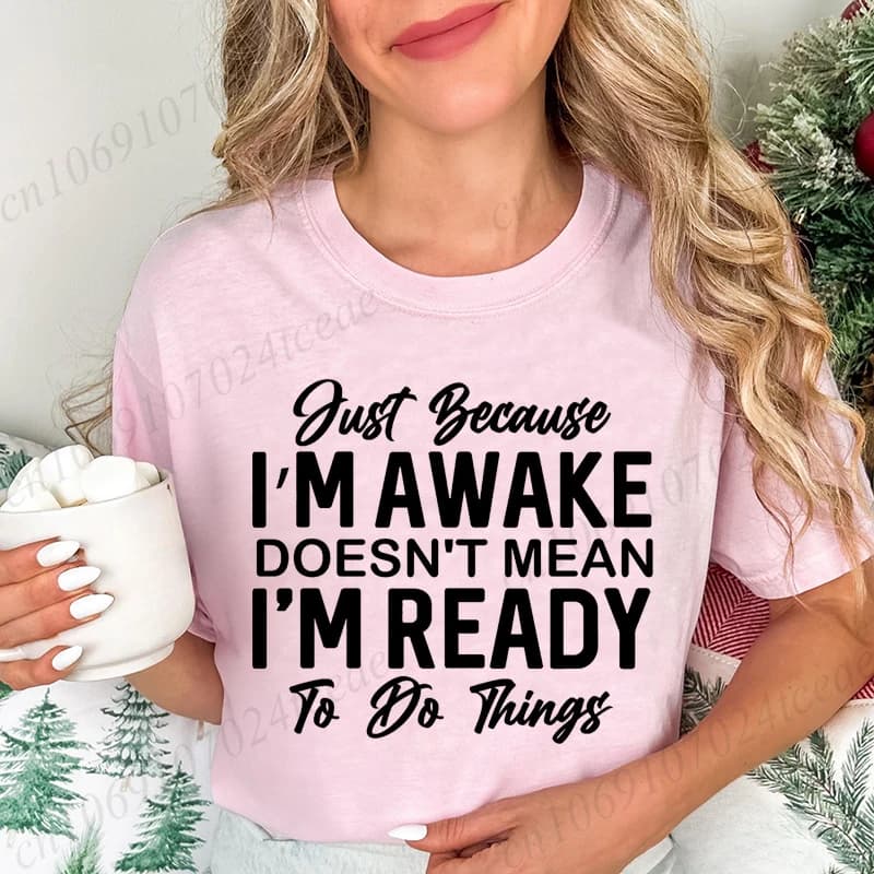 Just Because I'm Awake T-Shirts for Teens,Sarcastic Women T-shirt,Funny Saying Shirt,Sassy Attitude Drama Tees,Short Sleeve