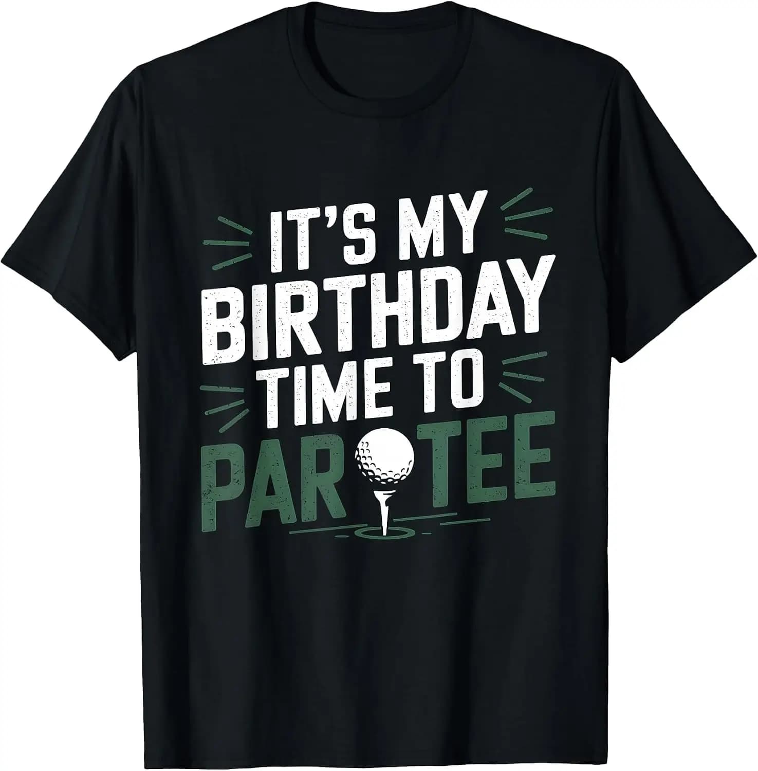 It's My Birthday Time To Par Tee Golf Party Golfer Golfing T-Shirt Casual, Breathable, Quick-Dry Pure Cotton Short-Sleeve Shirt