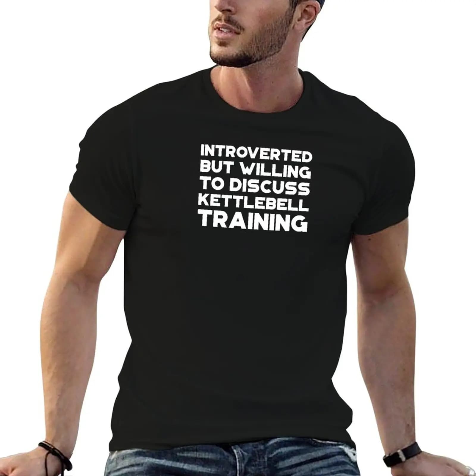 Introverted but willing to discuss kettlebell training T-Shirt t shirt custom print funny t shirts man T-Shirt