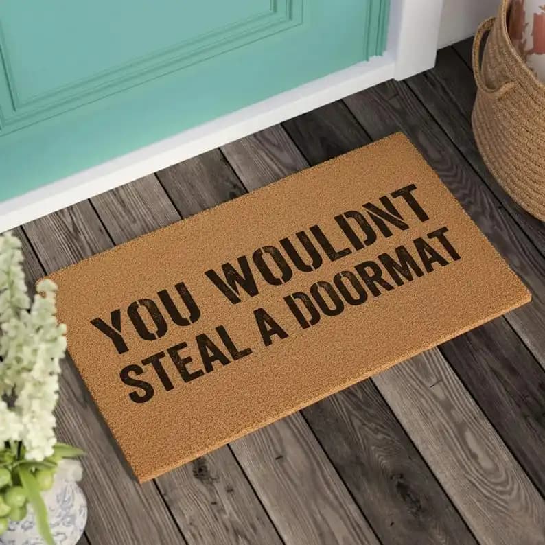 Custom Text Mat You Wouldnt Steal a Doormat Funny Anti Piracy Meme Welcome Mat Internet Humor Doormat Funny Housewarming Gifts