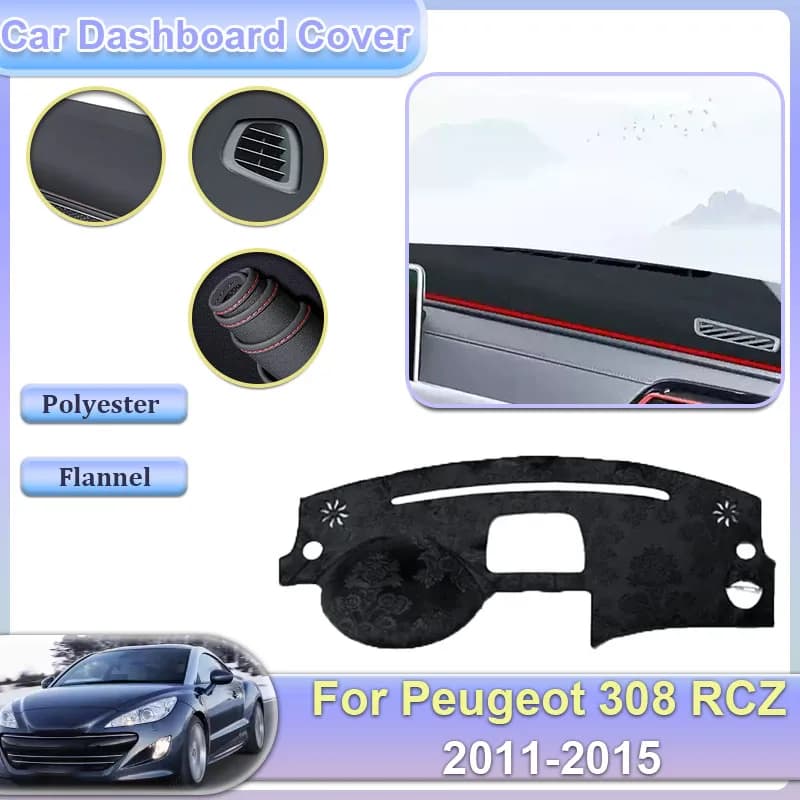For Peugeot 308 RCZ T75 R Coupe 2011 ~ 2015 Auto Cruscot Cover Zerbino Sunguard Dash Zerbino Pad Cruscot Bearing Accessories