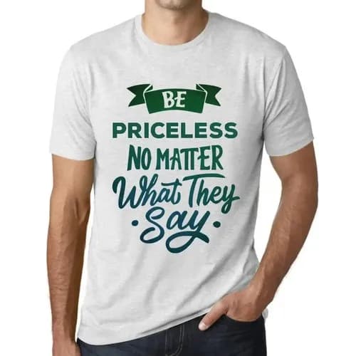 Men's Graphic T-Shirt Be Priceless, No Matter What They Say – Be Priceless