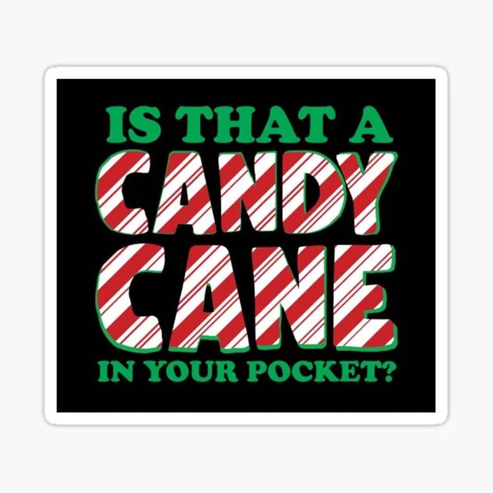 Is That A Candy Cane In Your Pocket? Sticker for Laptop Decor Bedroom Car Cute Cartoon Art Fashionable Public Suitcase