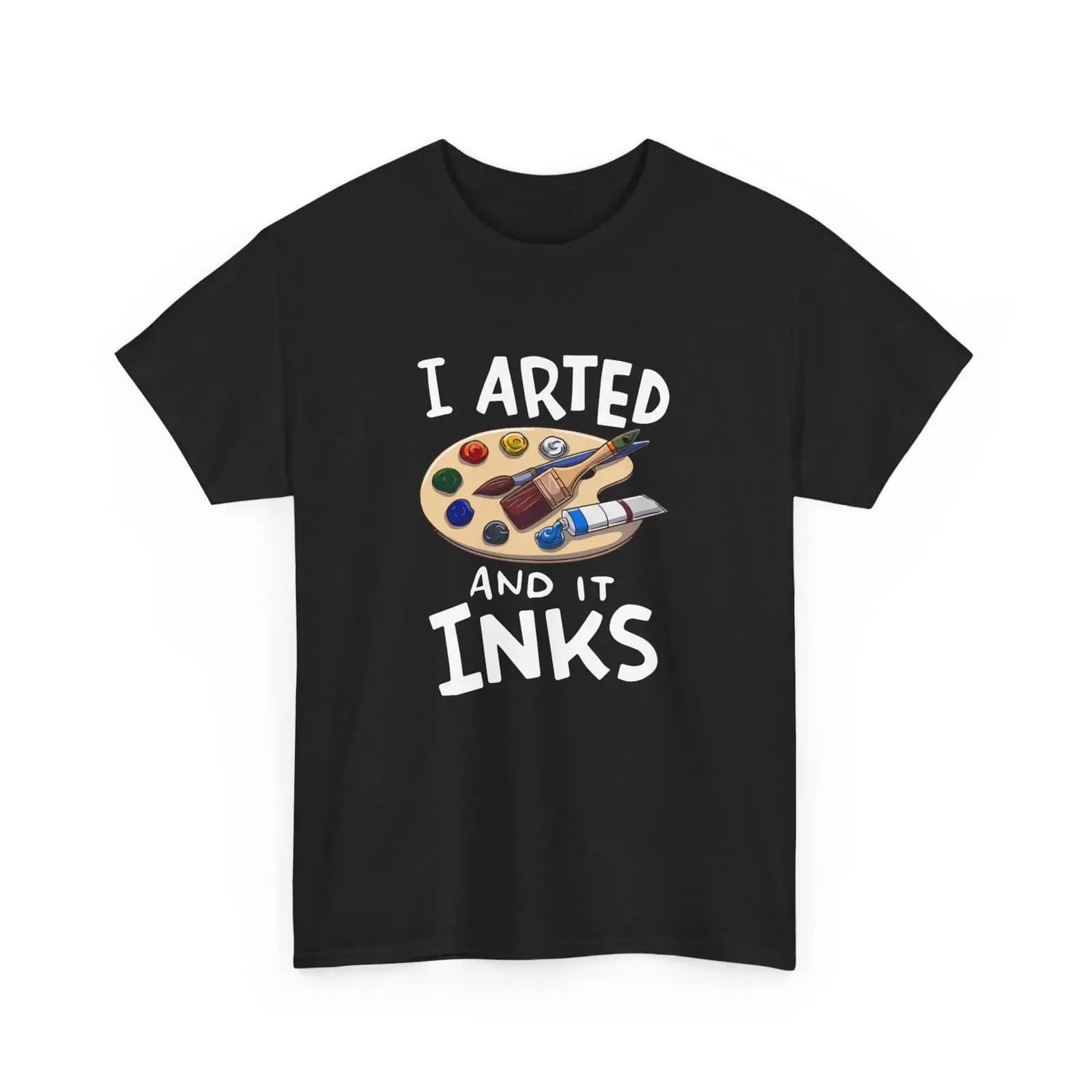 I Arted and It Inks Funny Artist Design Creator Art Teacher T Shirt vintage Washed Top For Everyday Wear graphic Casual
