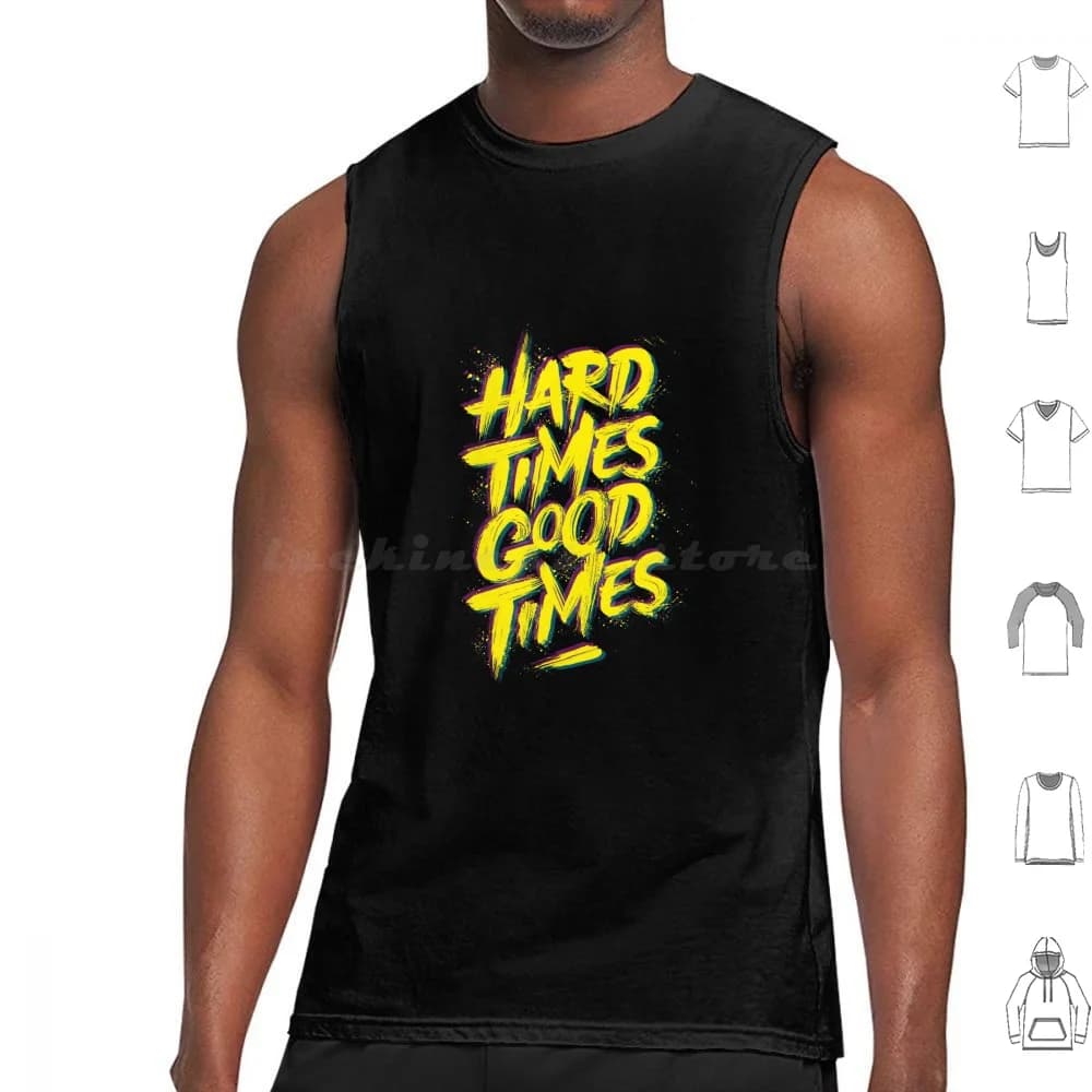 Hard Times Good Times Canotte Canottiere senza maniche Hard Times Good Times Frasi di vita