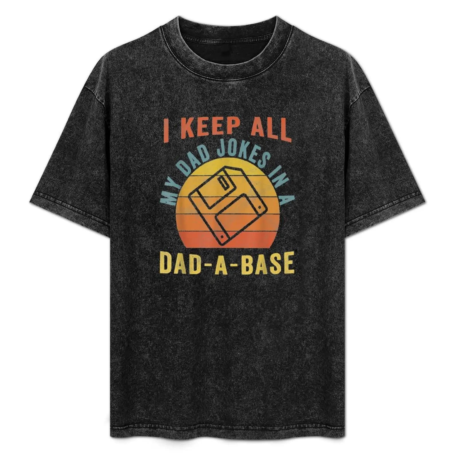 I Keep All My Dad Jokes In A Dad-A-Base T-Shirt Street Art Print Tee Shirt