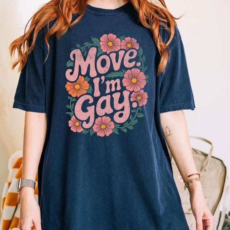 Move Im Gay T Shirt Carino LGBTQ Pride Floral Queer Fashion Divertente LGBT Lesbiche Abbigliamento inclusivo