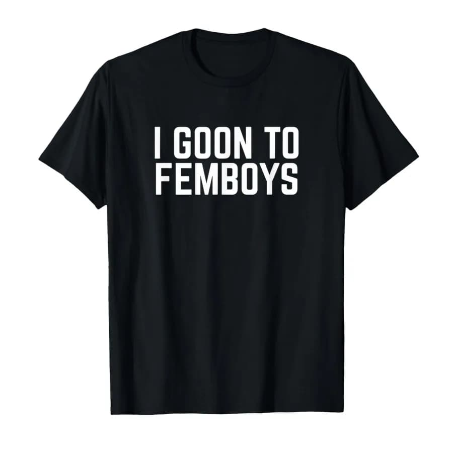 T-shirt I Goon To FEMBOYS Certified Gooner Meme Gooning per Abbigliamento Uomo e Donna, Nuova Collezione Estate 2026