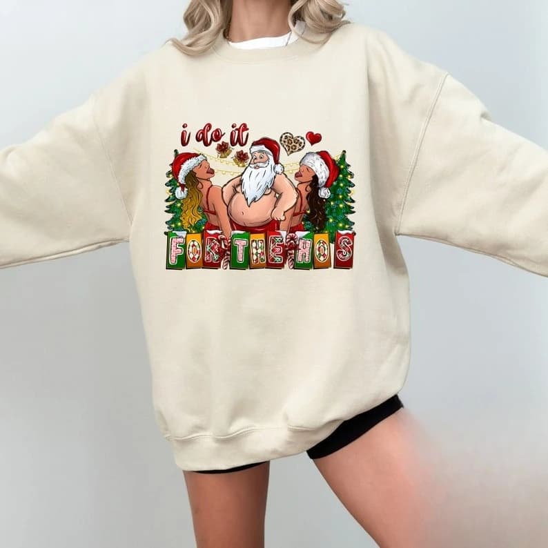 I Do It for The Ho's Funny Christmas Santa Claus Sweat Rude Adult Humor Ho Offensive Xmas Gift for Women Sportswear Pullover