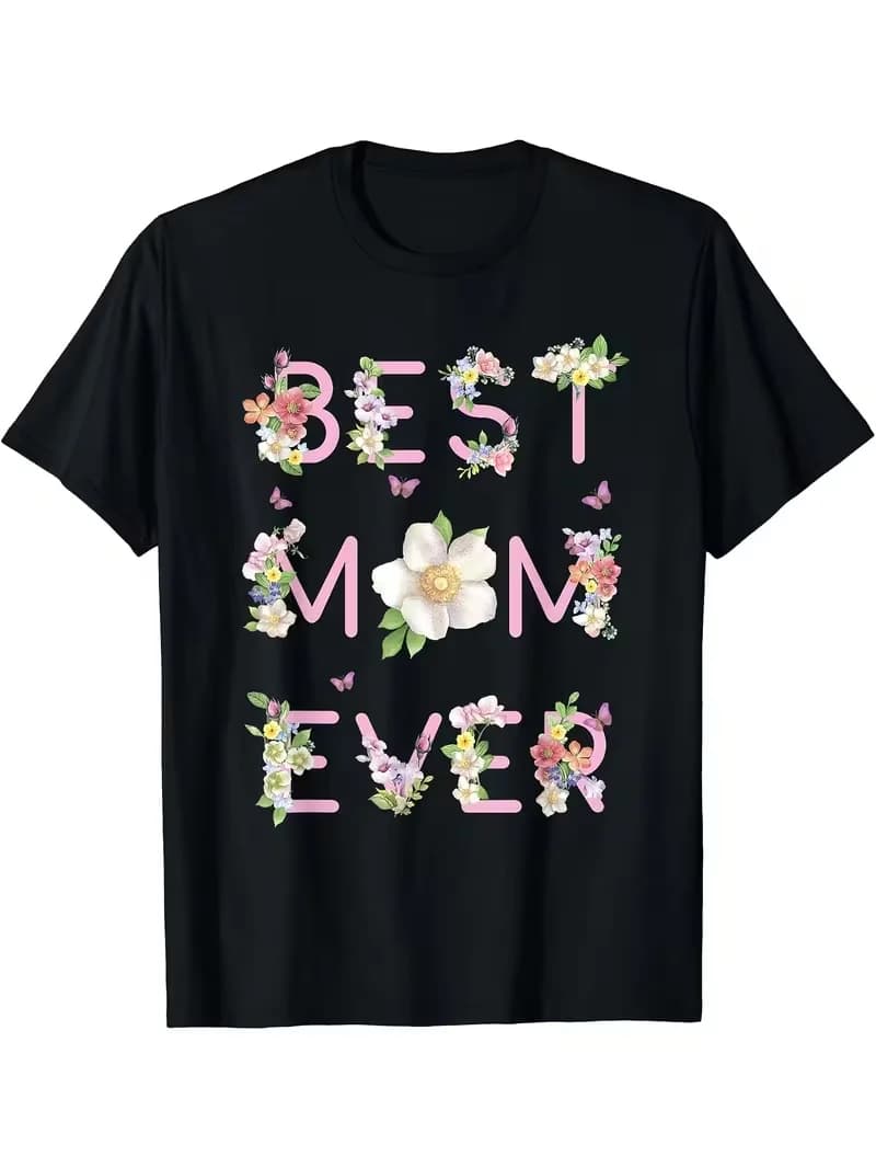 T-shirt con stampa Best Mom Ever - Camicetta casual a maniche corte con scollo rotondo, top per abbigliamento, regalo per le madri, abiti per tutti i giorni