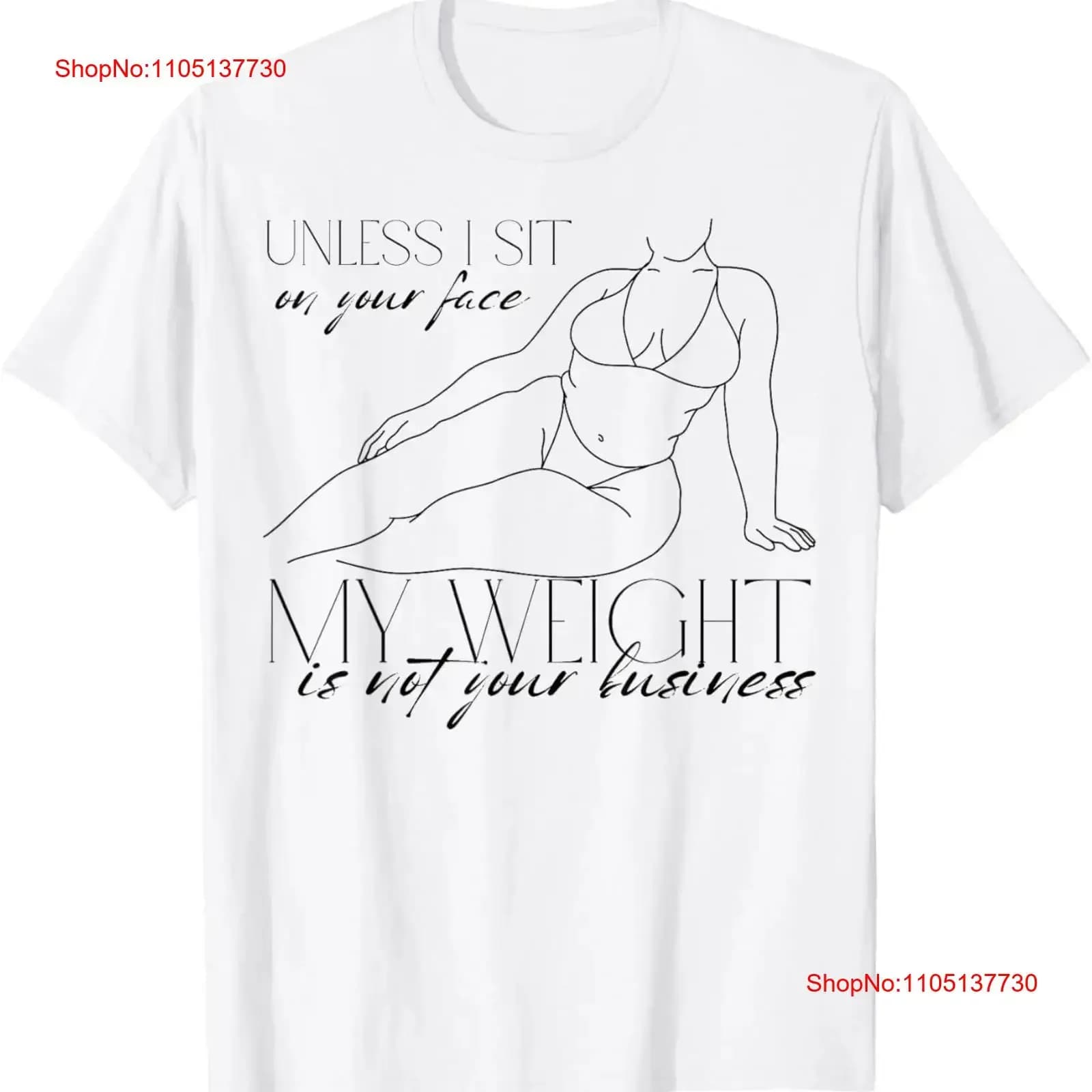 Unless I Sit On Your Face My Weight Isn't Business T Shirt vintage Washed Comfortable Unisex Stretched Top For Everyday Wear