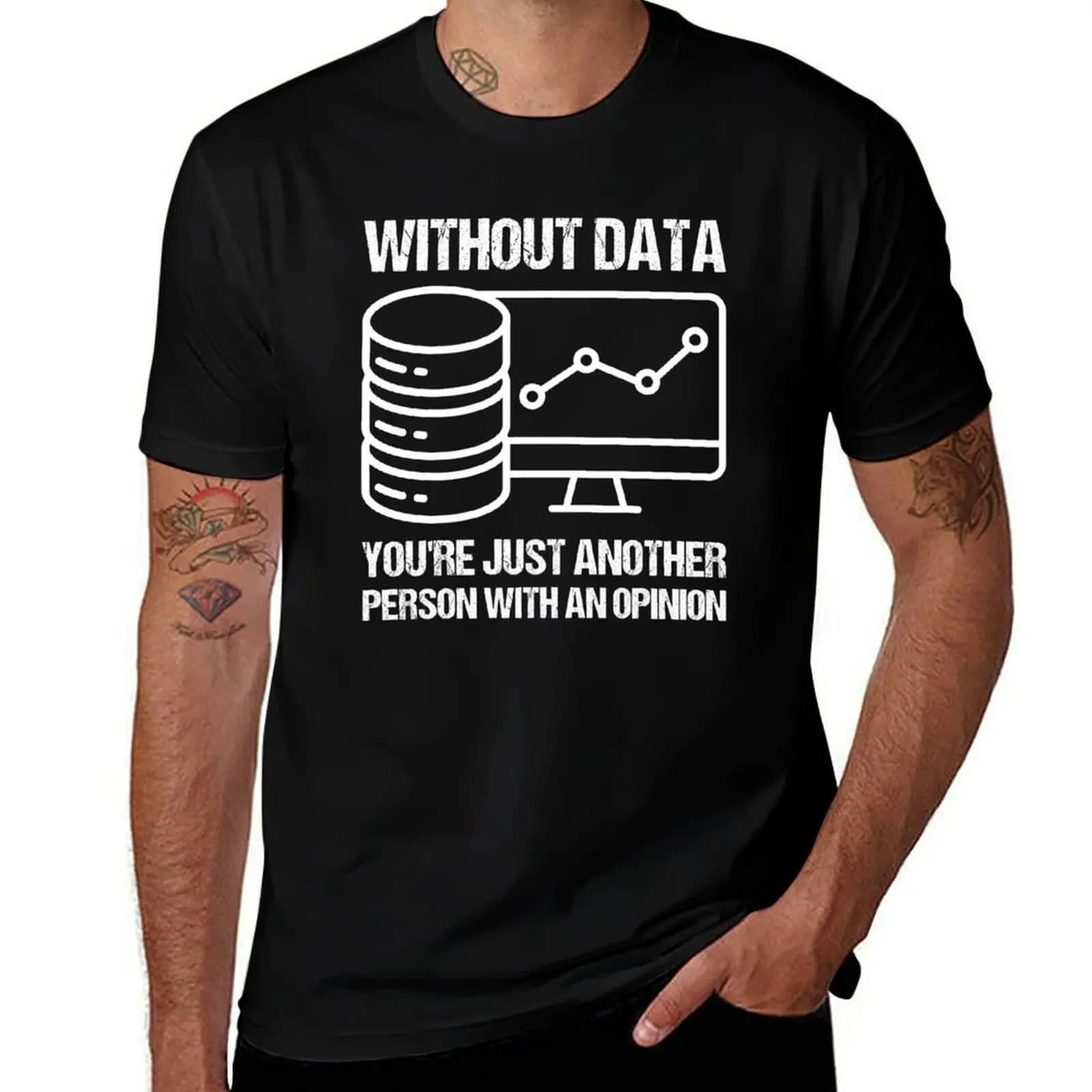 Without data you're just another person with an opinion. T-Shirt Breathable Sportswear T-Shirt for Men