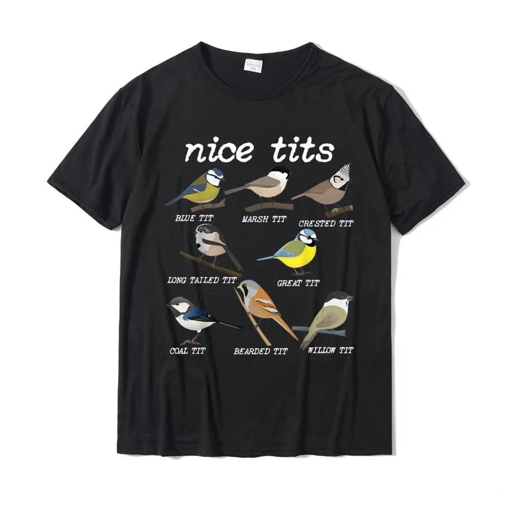 Fashion New Nice Tits Funny Bird Watching Funny Tit Birds Birdwatcher T-Shirt Cotton Tops T Shirt Design Special Street T Shirts