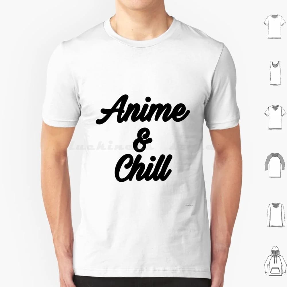 Anime & Chill T Shirt 6xl Cotton Cool Tee Anime Netflix Chill Bleach Boku No Hero Puch Man Mob 100 Psycho Sword Online Full