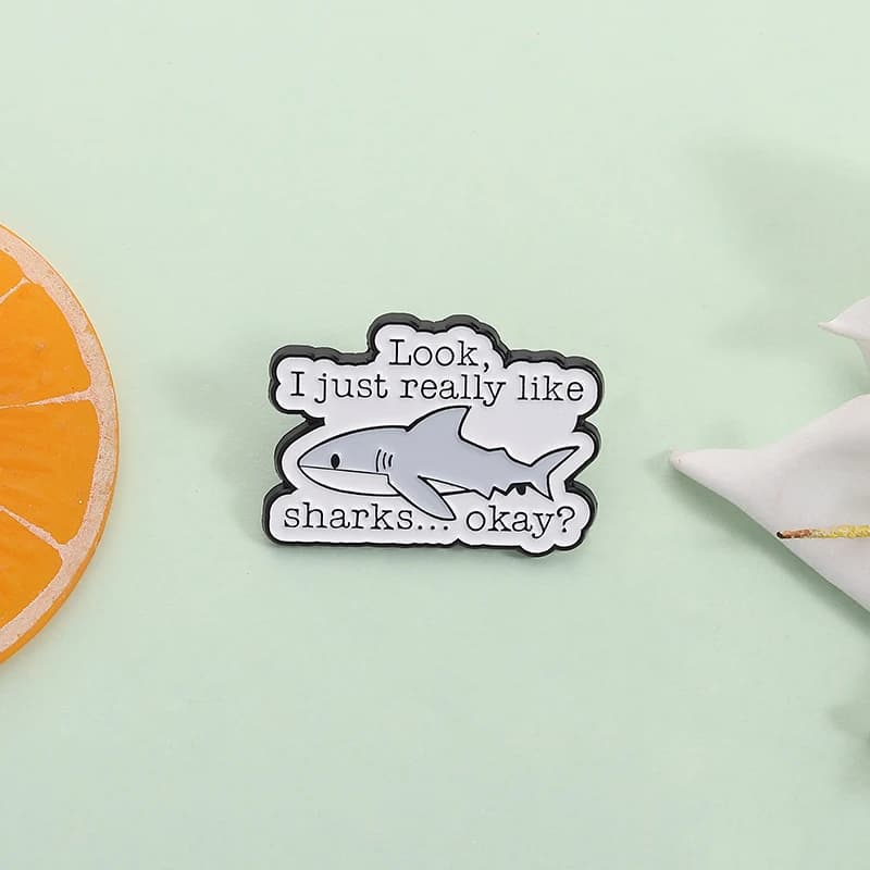 Look I Just Really Like Sharks Okay Enamel Pin Funny Quote Marine Animal Brooch Lapel Backpack Badge Jewelry Gift for Friends