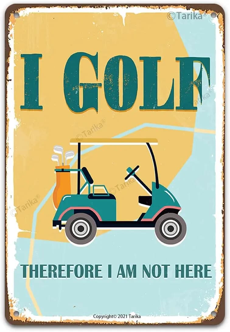 I Golf Therefore Am Not Here Funny Ball Metal Tin Sign Wall Decor for Golfer Country Club Cave Bar Gift Hanging Plaque