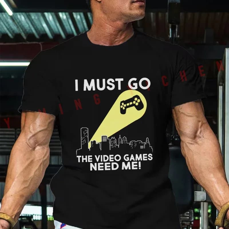 Funny Gaming I Must Go The Video Games Need Me Graphic Moto Men T-Shirt Cotton O-neck Short Sleeve Fashion Tops Tee
