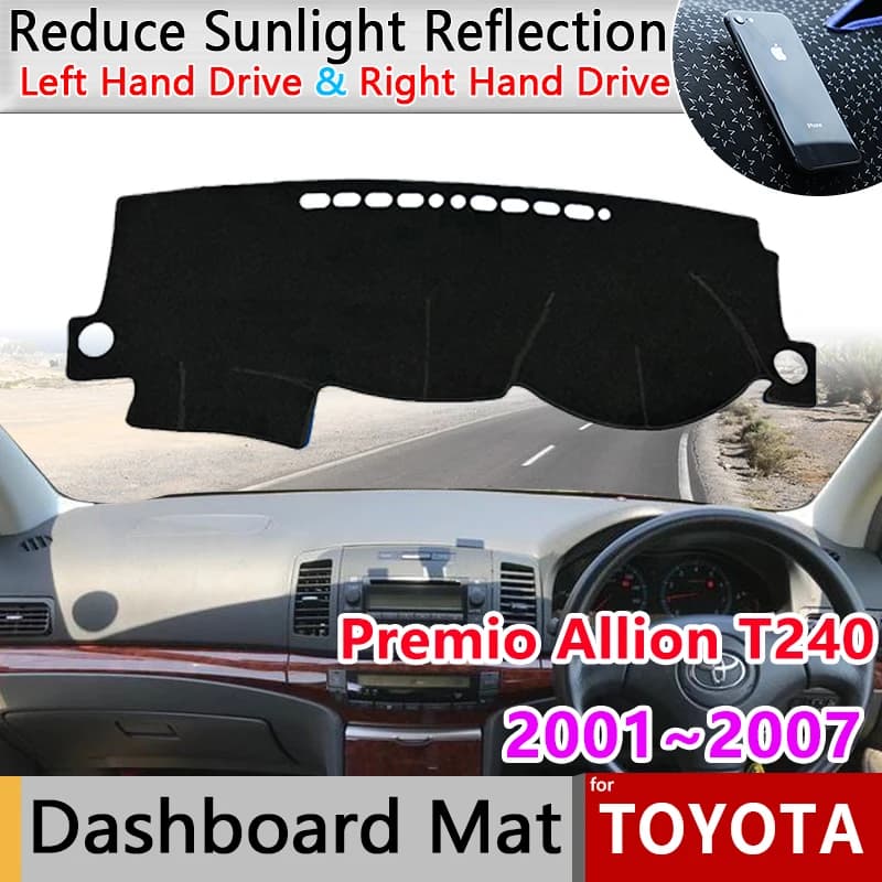 for Toyota Premio Allion T240 2001~2007 2002 Anti-Slip Mat Dashboard Liner Cover Pad Sunshade Dashmat Protect Carpet Accessories