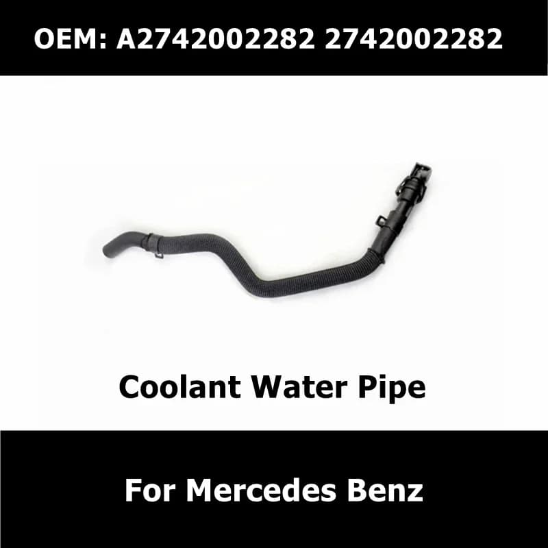 A 2742002282 Tubo dell'acqua del liquido di raffreddamento dell'auto per Mercedes Benz W205 W212 W213 X253 X204 W448 X218 2742002282